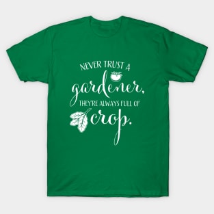 Funny Never Trust a Gardener for Plant & Garden Lovers T-Shirt